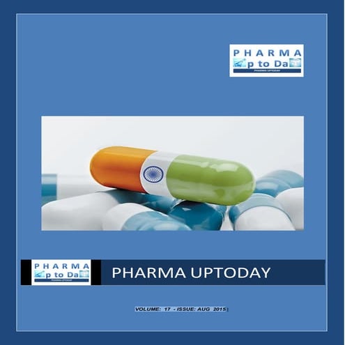 Pharma Uptoday - Monthly magazine; Volume 17, Issue Aug 2015