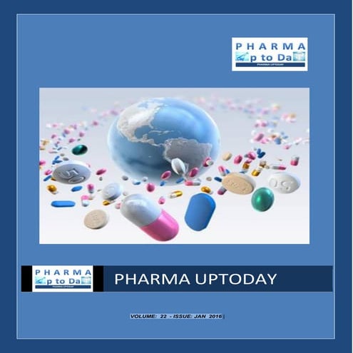 Pharma Uptoday Monthly Magazine Volume 22; Issue Jan 2016