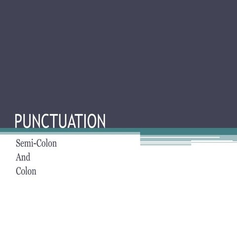 Punctuation   Colon Semi Colon