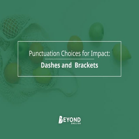 Punctuation Choices for Impact - Dashes and Brackets PowerPoint.pptx