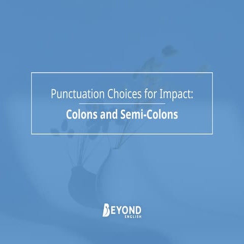 Punctuation Choices for Impact - Semi-Colons and Colons PowerPoint1.pptx
