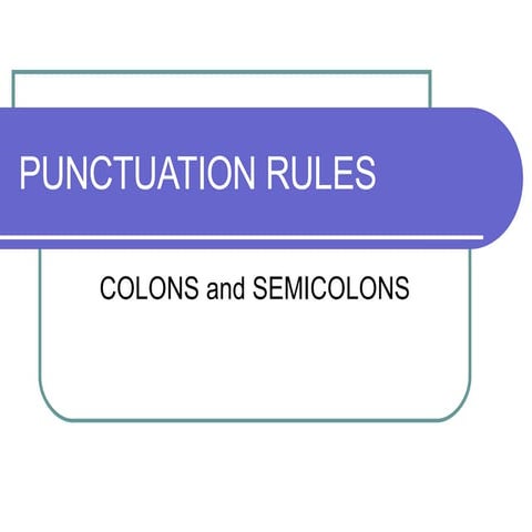 Punctuation Rules.Colons.Semi