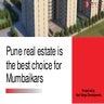 Pune real estate is the best choice for mumbaikars | PPTX