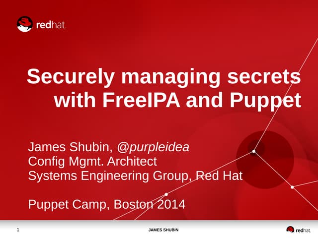 Puppet Camp Boston 2014: Securely Managing Secrets with FreeIPA and Puppet (I...