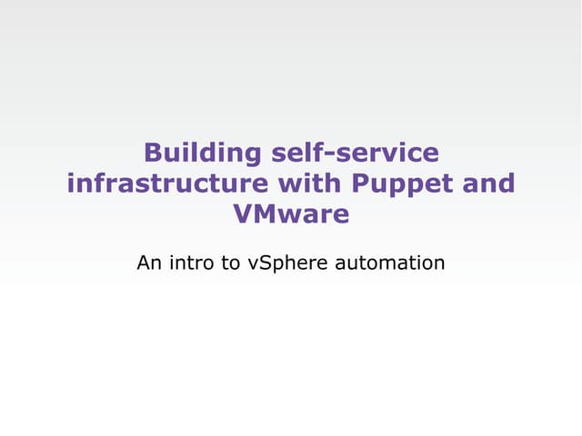 Building self-service on demand infrastructure with Puppet and VMware