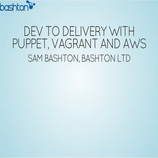 Dev to Delivery with Puppet, Vagran...