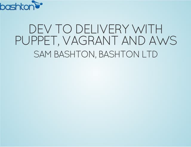Dev to Delivery with Puppet, Vagrant and AWS
