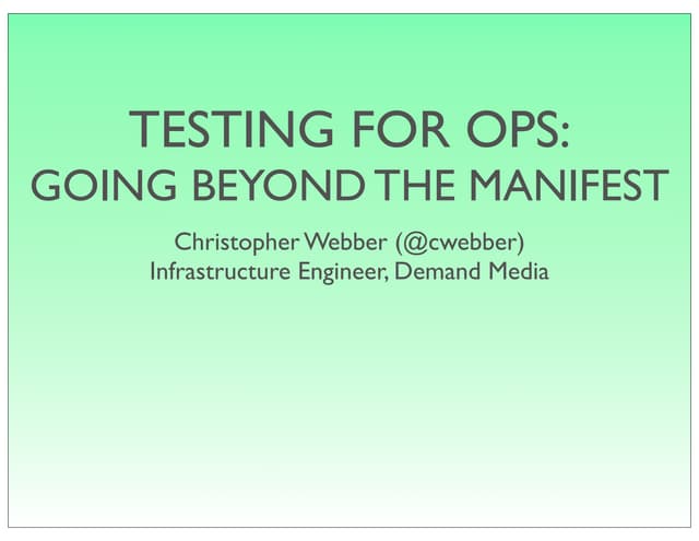 Testing for Ops: Going Beyond the Manifest - PuppetConf 2013
