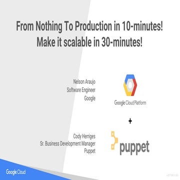 PuppetConf 2017: Puppet & Google Cloud: From Nothing to Production in 10 minu...