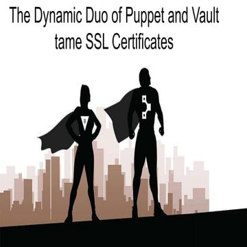 The Dynamic Duo of Puppet and Vault tame SSL Certificates, Nick Maludy