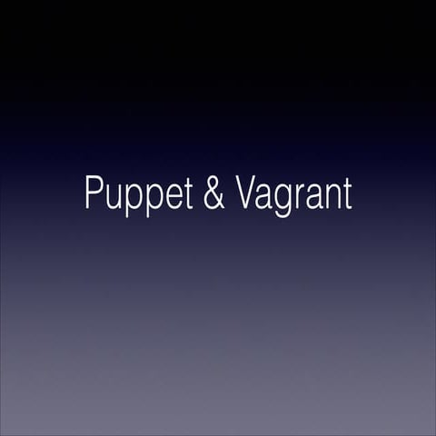 Puppet & Vagrant Intro