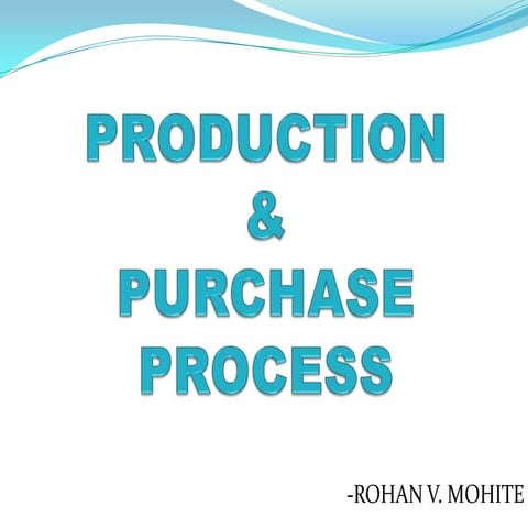 Purchase    &      production process