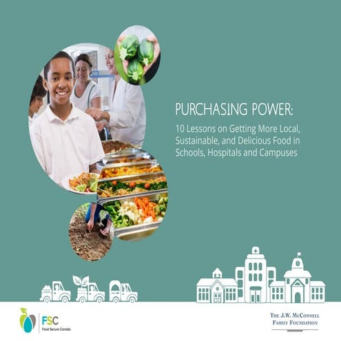 Purchasing Power: 10 Lessons on Getting More Local, Sustainable, and Delicious Food in Schools, Hospitals and Campuses.
