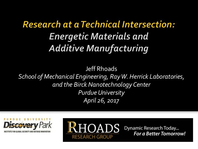 Purdue University Energetic Materials and Additive Manufacturing