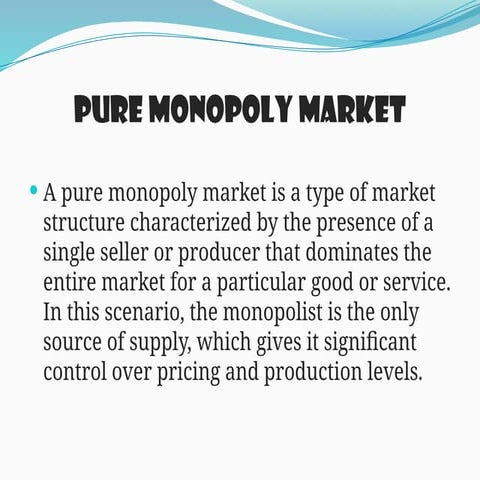 PURE MONOPOLY MARKETA pure monopoly market is a type of market