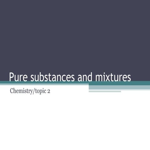 Pure substances and mixtures