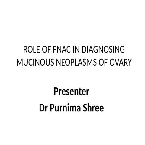 ROLE OF FNAC IN DIAGNOSING MUCINOUS NEOPLASM