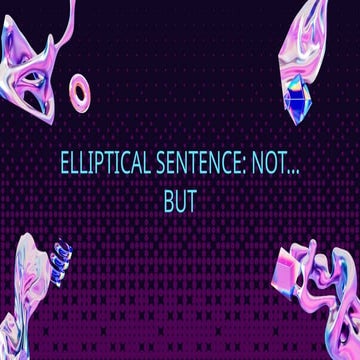 Mastering Elliptical Sentences with Not...But for Clear Contrast | PPTX
