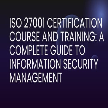 ISO 27001 Certification Course and Training: A Complete Guide to Information ...