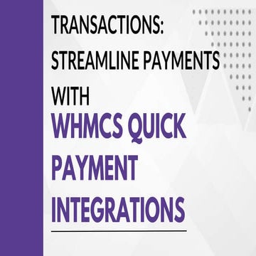 Effortless Transactions: Streamline Payments with WHMCS Quick Payment Integrations