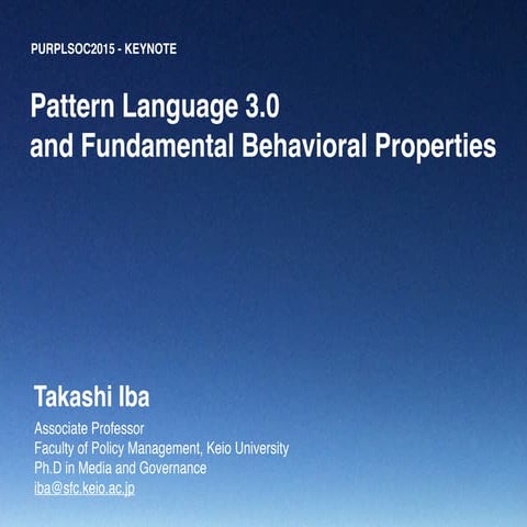 Pattern Language 3.0 and Fundamental Behavioral Properties (Takashi Iba, PURP...