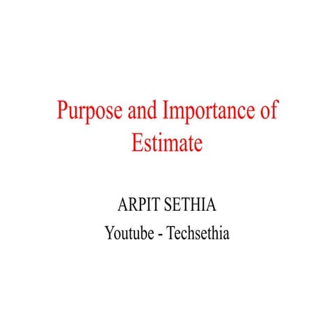 Purpose and importance of estimate
