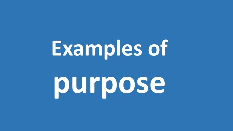 Purpose examples
