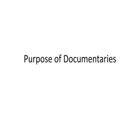 Purpose of documentaries