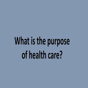 What is the purpose of healthcare?