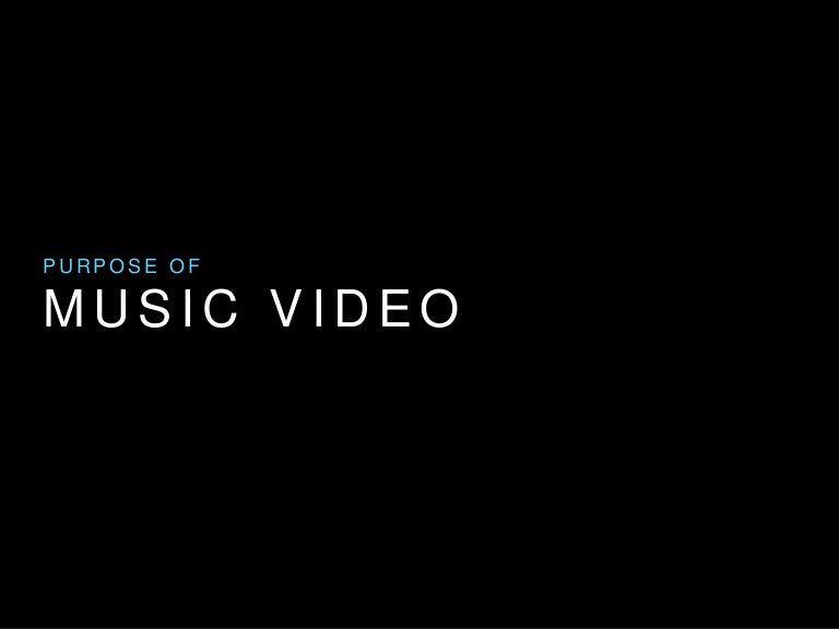 Purpose of Music Videos