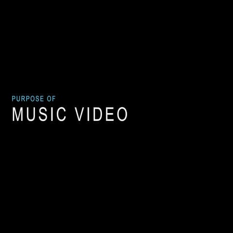 Purpose of Music Videos
