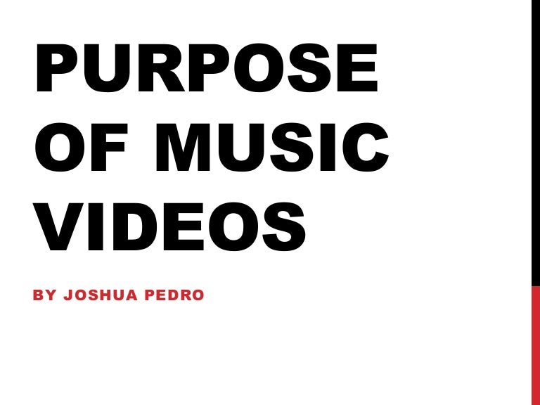 Purpose of music videos