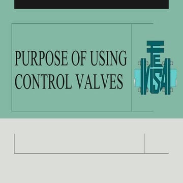 PURPOSE OF USING CONTROL VALVES