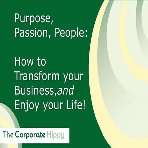 Purpose, Passion, People (Slideshare)