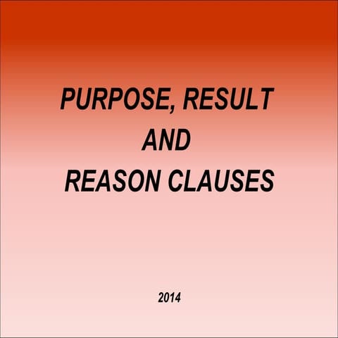 Purpose, Result and Reason clauses