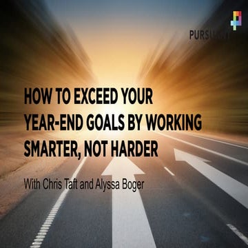 Exceed Your Year-End Goals By Working Smarter, Not Harder