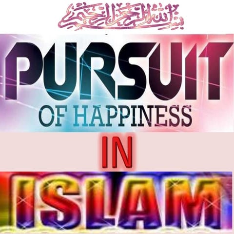 Pursuit of happiness in Islam | PPTX