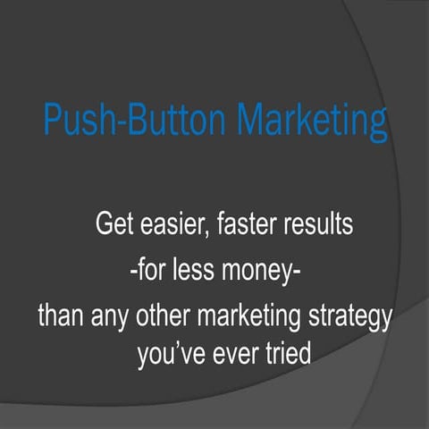 Push button marketing