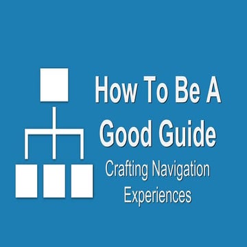 How To Be A Good Guide: Crafting Navigation Experiences (Push Conference 2016)