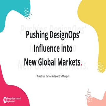 Pushing DesignOps’ Influence into New Global Markets - P. Bertini & A. Mengon...