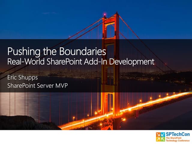 Pushing the Boundaries - A Deep-Dive into Real-World SharePoint Add-In and Ap...