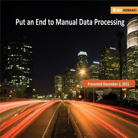 [Webinar Slides] Put an End to Manual Data Processing 