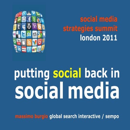 Putting Social Back In Social Media - SMSS London 2011