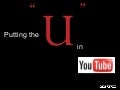 Putting The U In You Tube