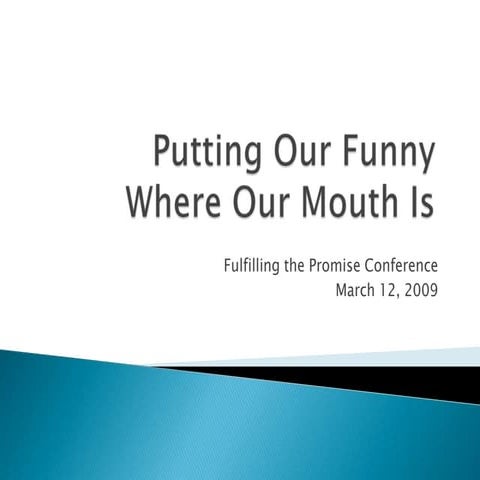 Putting Our Funny Where Our Mouth Is