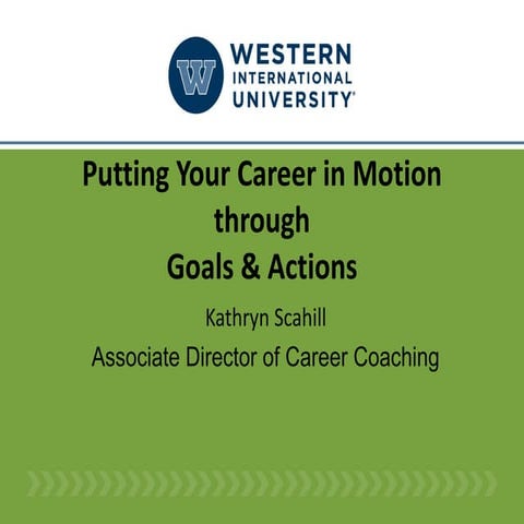 Putting Your Career in Motion Through Goals and Actions by Kathryn Scahill, N...