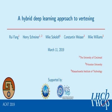 ACAT 2019: A hybrid deep learning approach to vertexing
