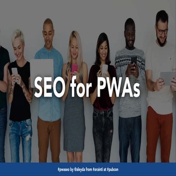 SEO for PWAs #PubCon