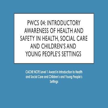 PWCS 04: Introductory awareness of health and safety in health, social care a...