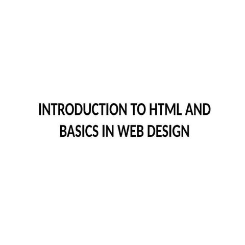 Introduction to HTML and Basics in Web Design